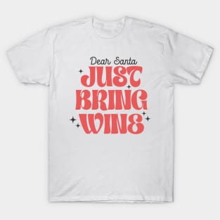 Dear Santa, just bring wine T-Shirt